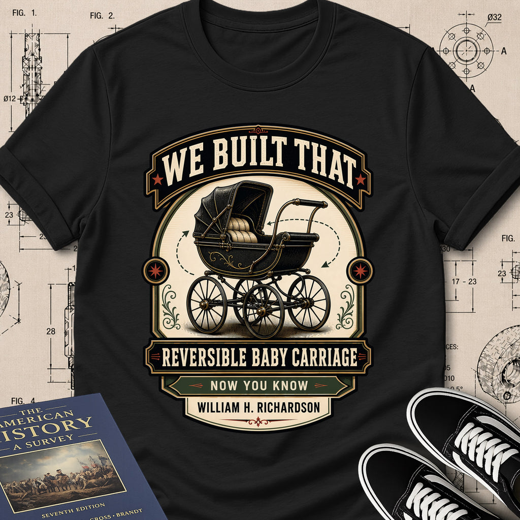 William H. Richardson — Reversible Baby Carriage — We Built That T-Shirt | Buillth