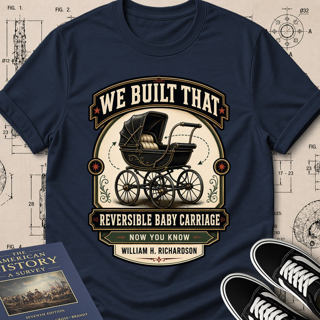 William H. Richardson — Reversible Baby Carriage — We Built That T-Shirt | Buillth