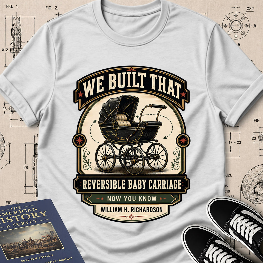 William H. Richardson — Reversible Baby Carriage — We Built That T-Shirt | Buillth