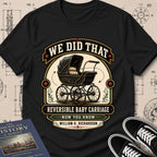 William H. Richardson — Reversible Baby Carriage — We Did That T-Shirt | Buillth