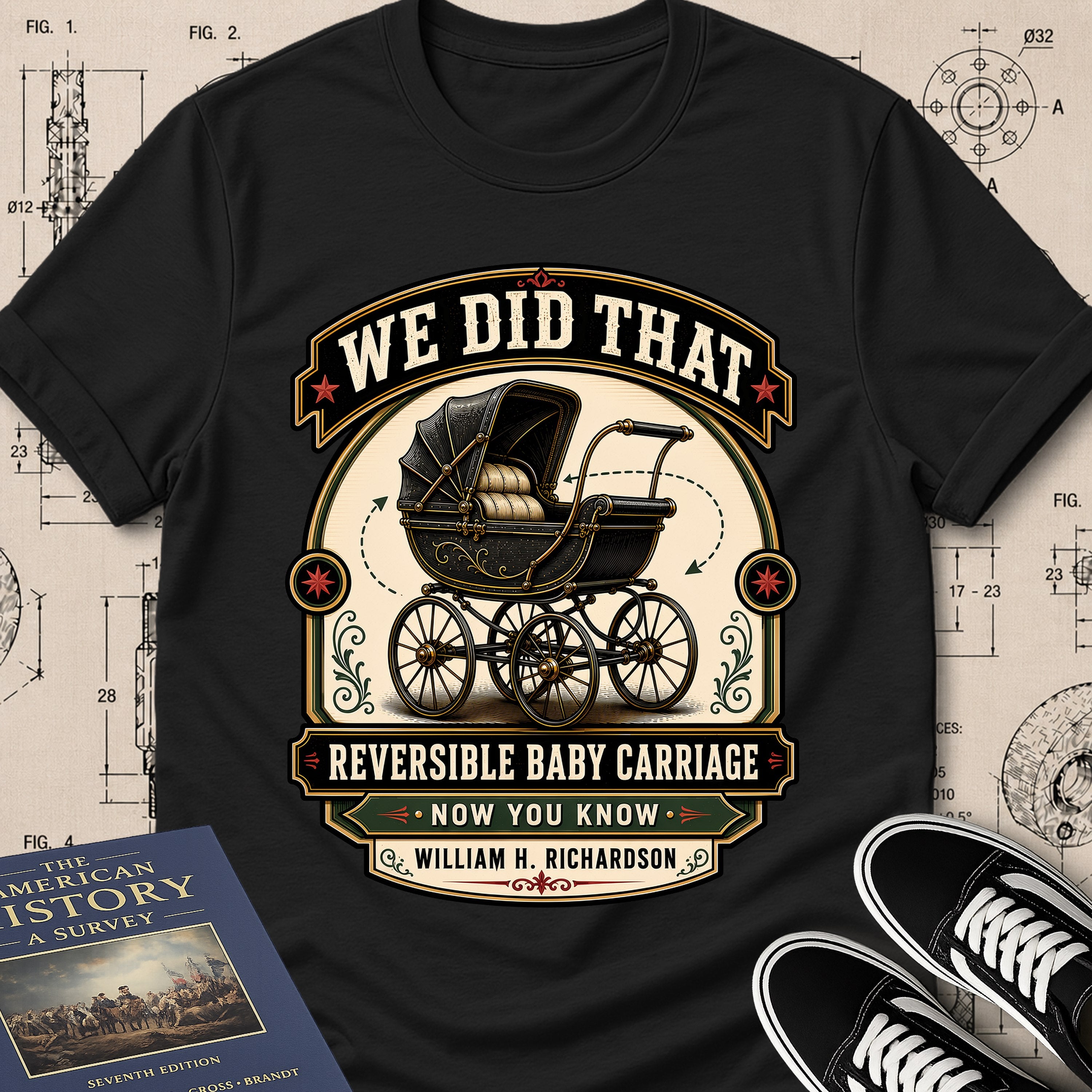 William H. Richardson — Reversible Baby Carriage — We Did That T-Shirt | Buillth