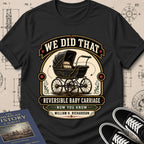 William H. Richardson — Reversible Baby Carriage — We Did That T-Shirt | Buillth