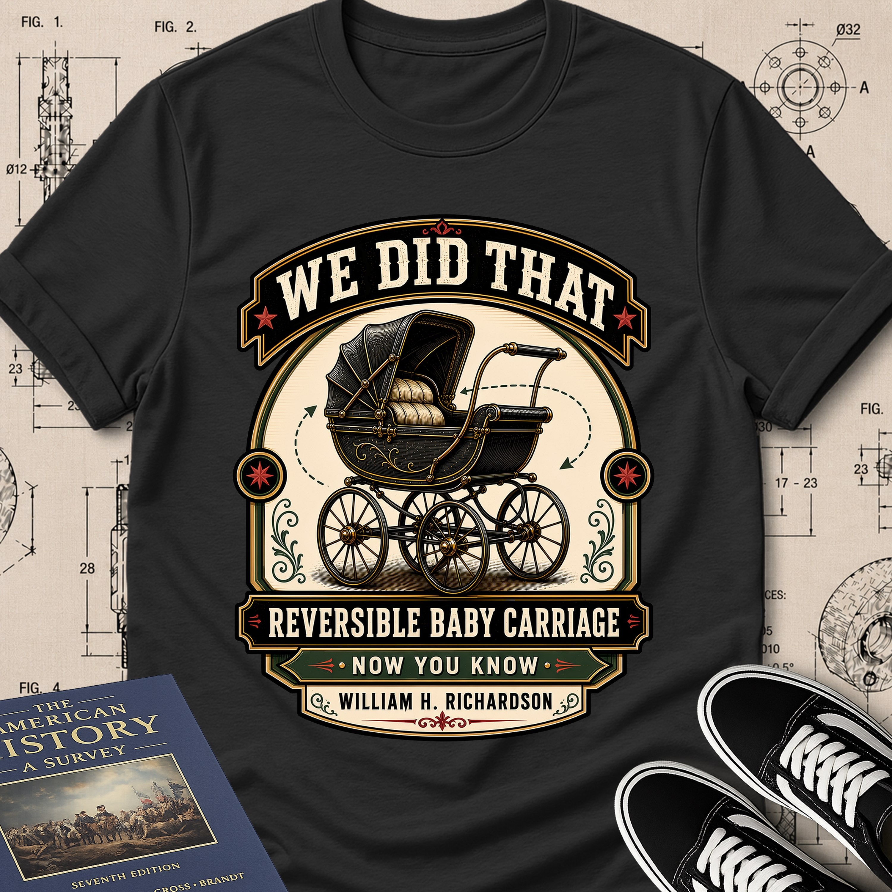 William H. Richardson — Reversible Baby Carriage — We Did That T-Shirt | Buillth