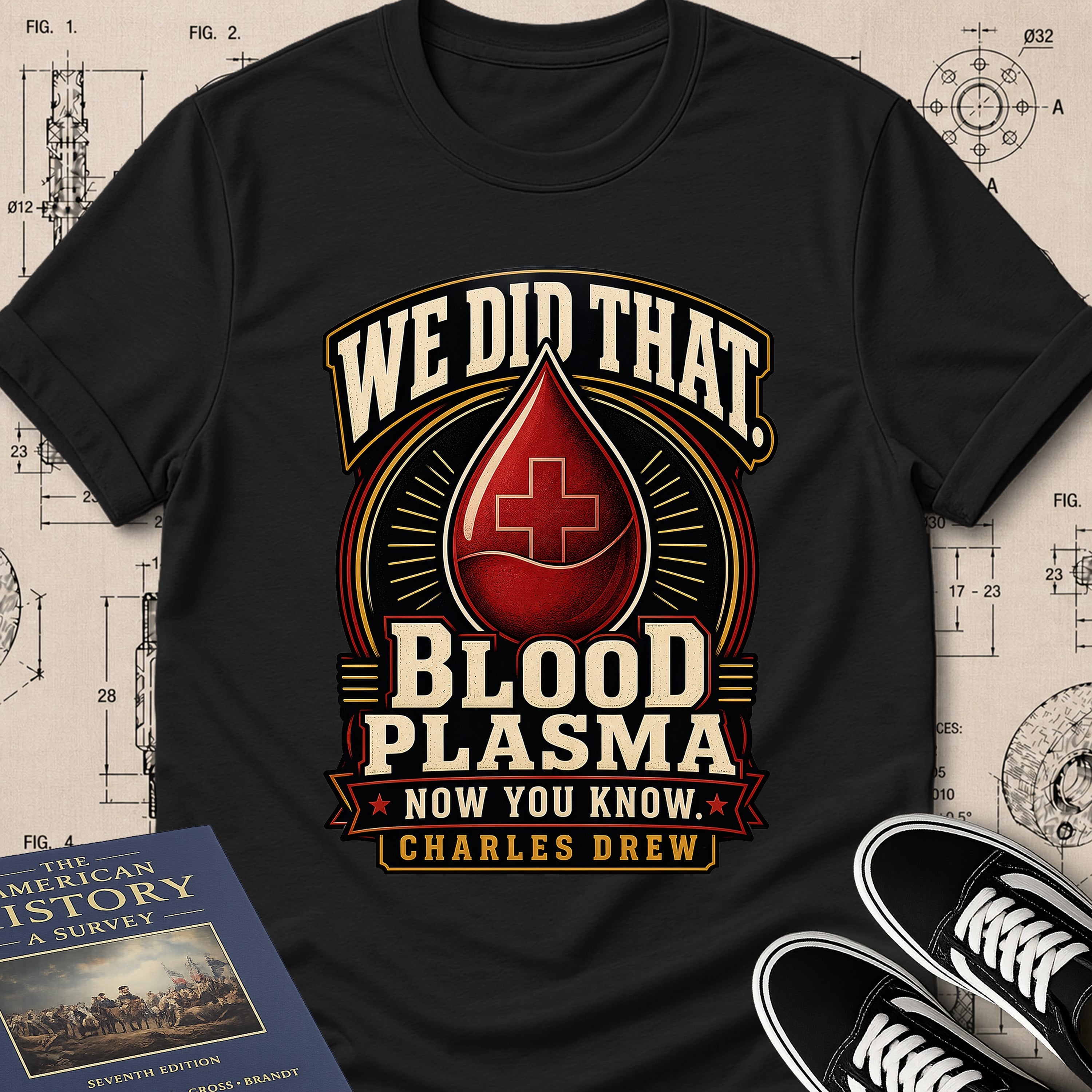 Dr. Charles Drew — Blood Plasma — We Did That T-Shirt | Buillth