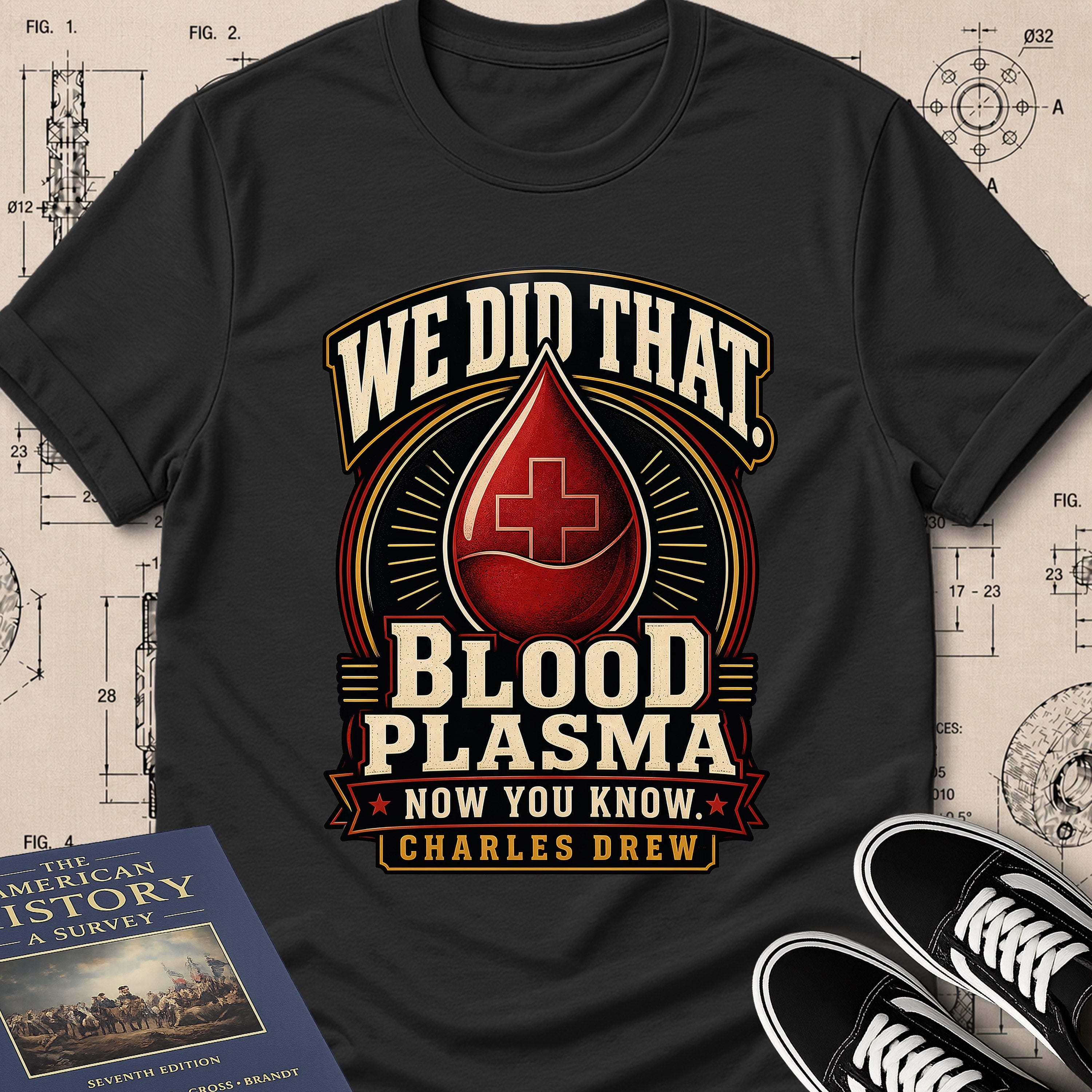 Dr. Charles Drew — Blood Plasma — We Did That T-Shirt | Buillth