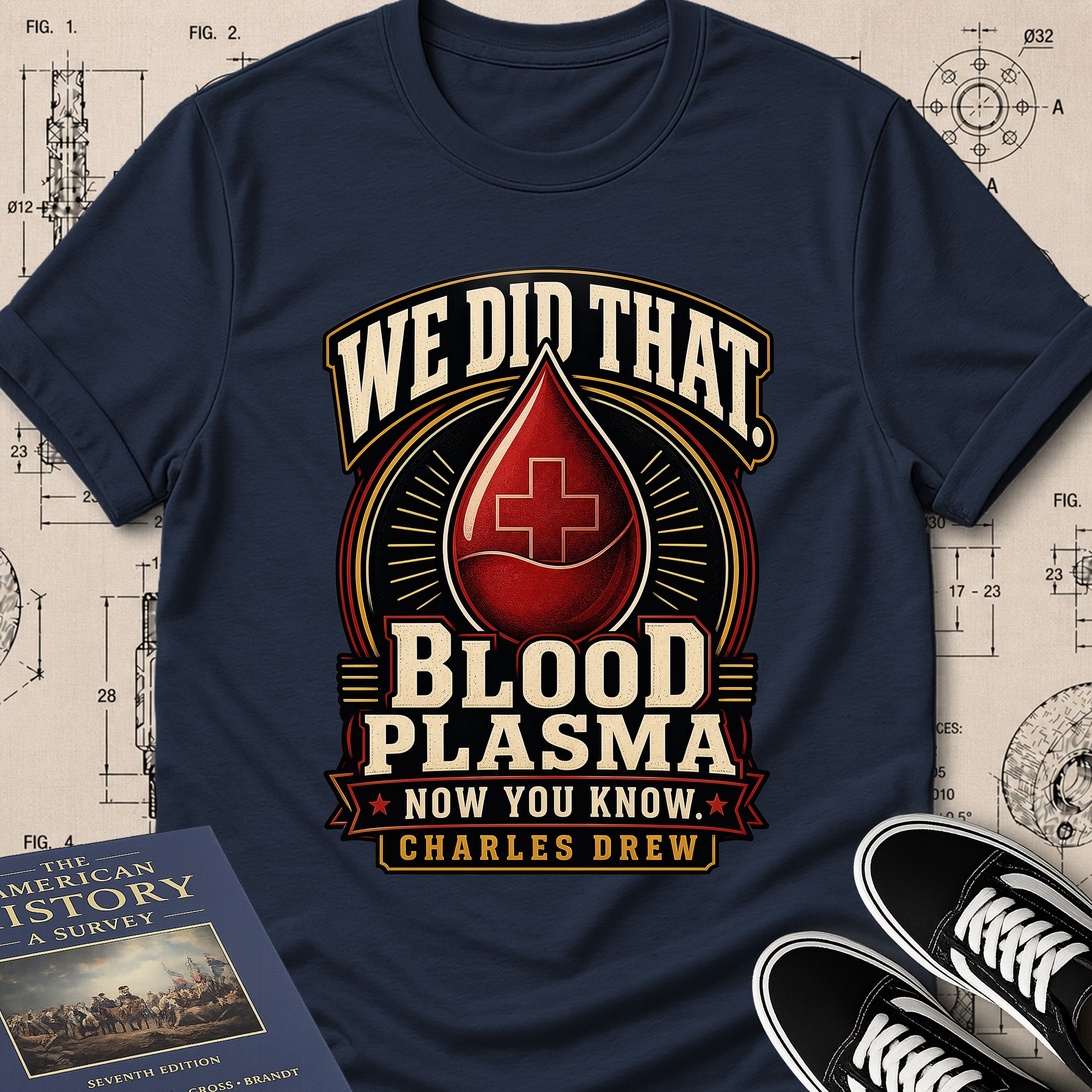 Dr. Charles Drew — Blood Plasma — We Did That T-Shirt | Buillth