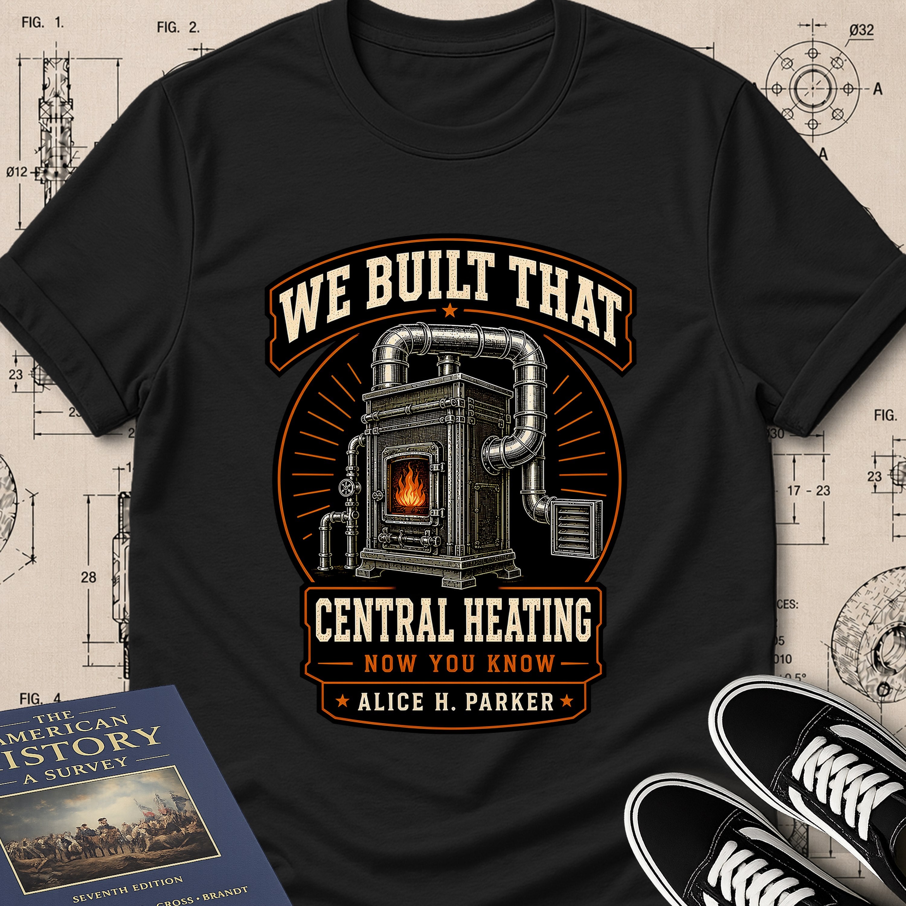 Alice H. Parker — Central Heating System — We Built That T-Shirt | Buillth