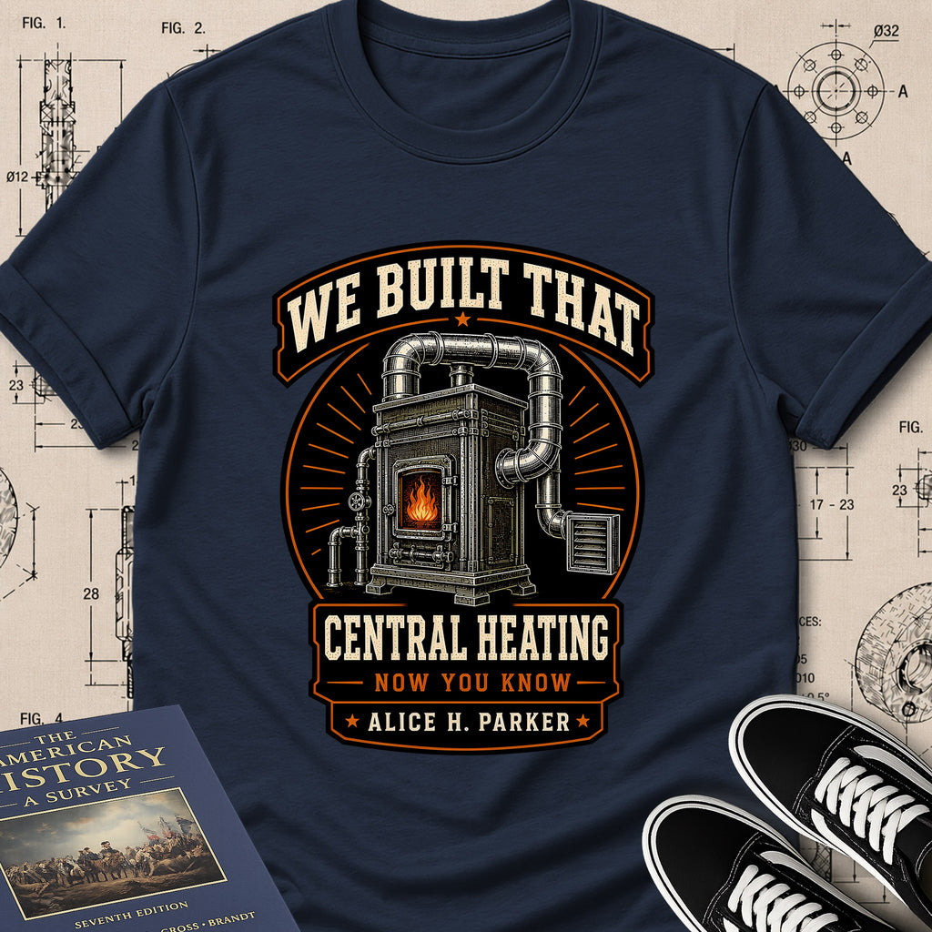 Alice H. Parker — Central Heating System — We Built That T-Shirt | Buillth