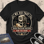 Judy W. Reed — Dough Kneading Machine — We Did That T-Shirt | Buillth