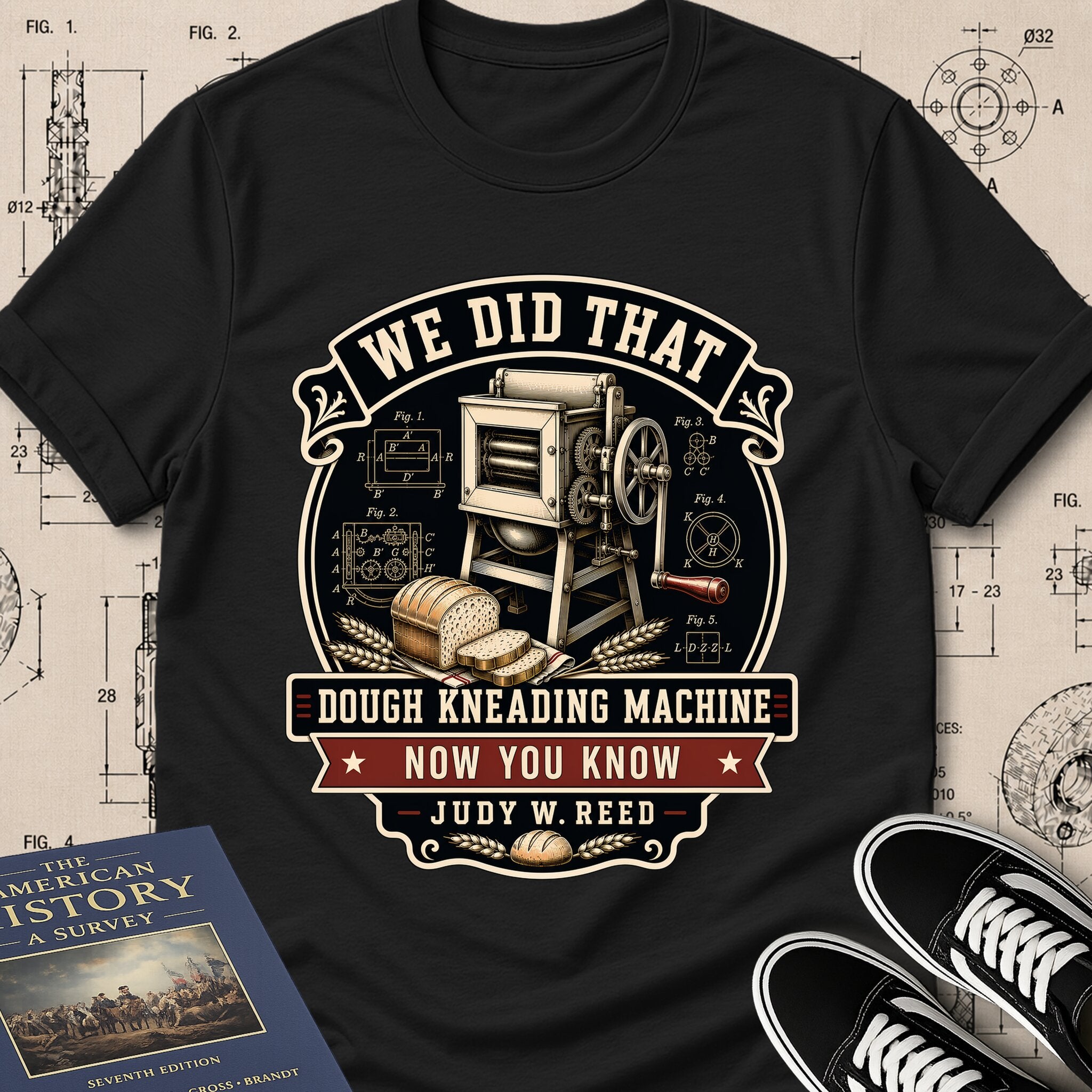 Judy W. Reed — Dough Kneading Machine — We Did That T-Shirt | Buillth