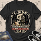 Judy W. Reed — Dough Kneading Machine — We Did That T-Shirt | Buillth