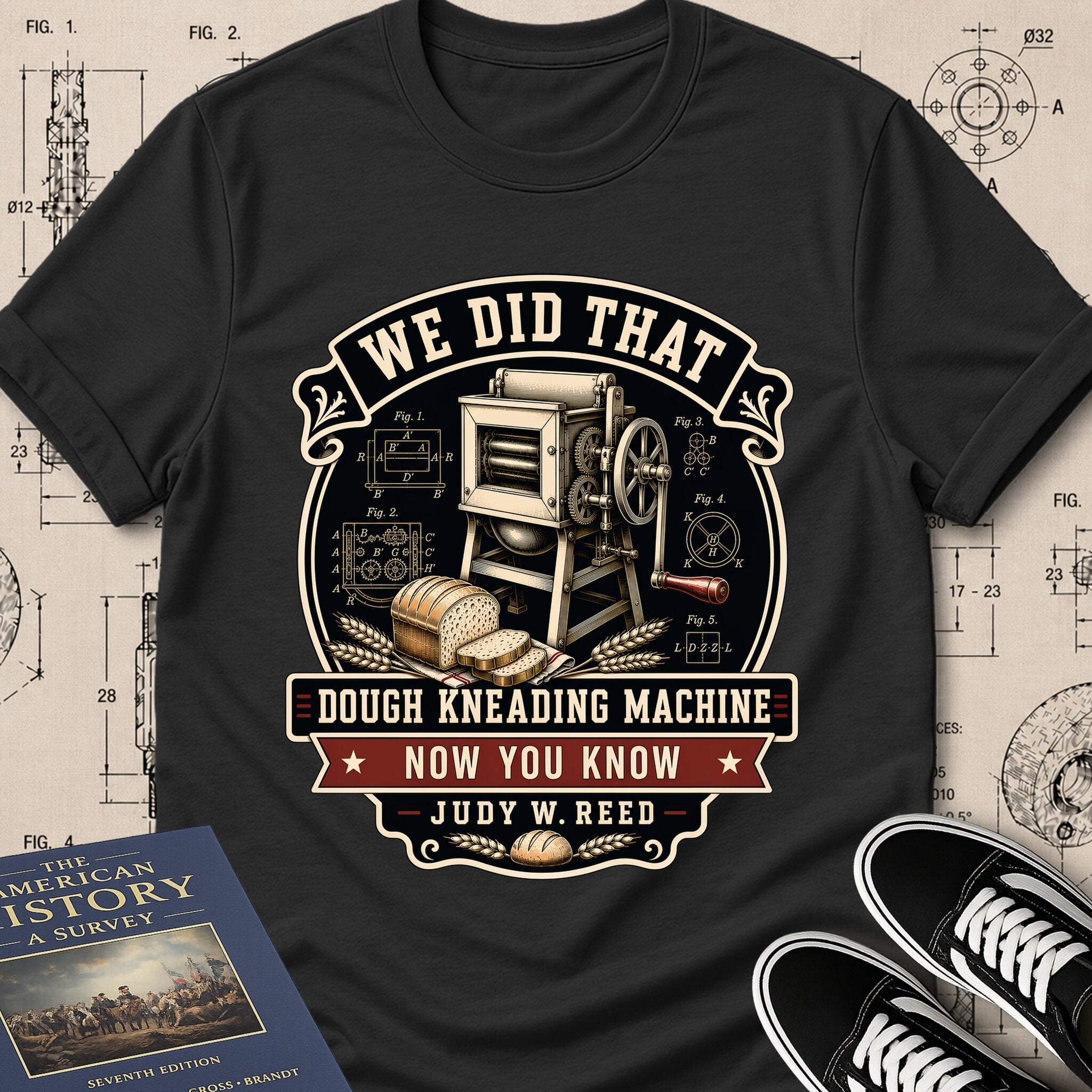 Judy W. Reed — Dough Kneading Machine — We Did That T-Shirt | Buillth