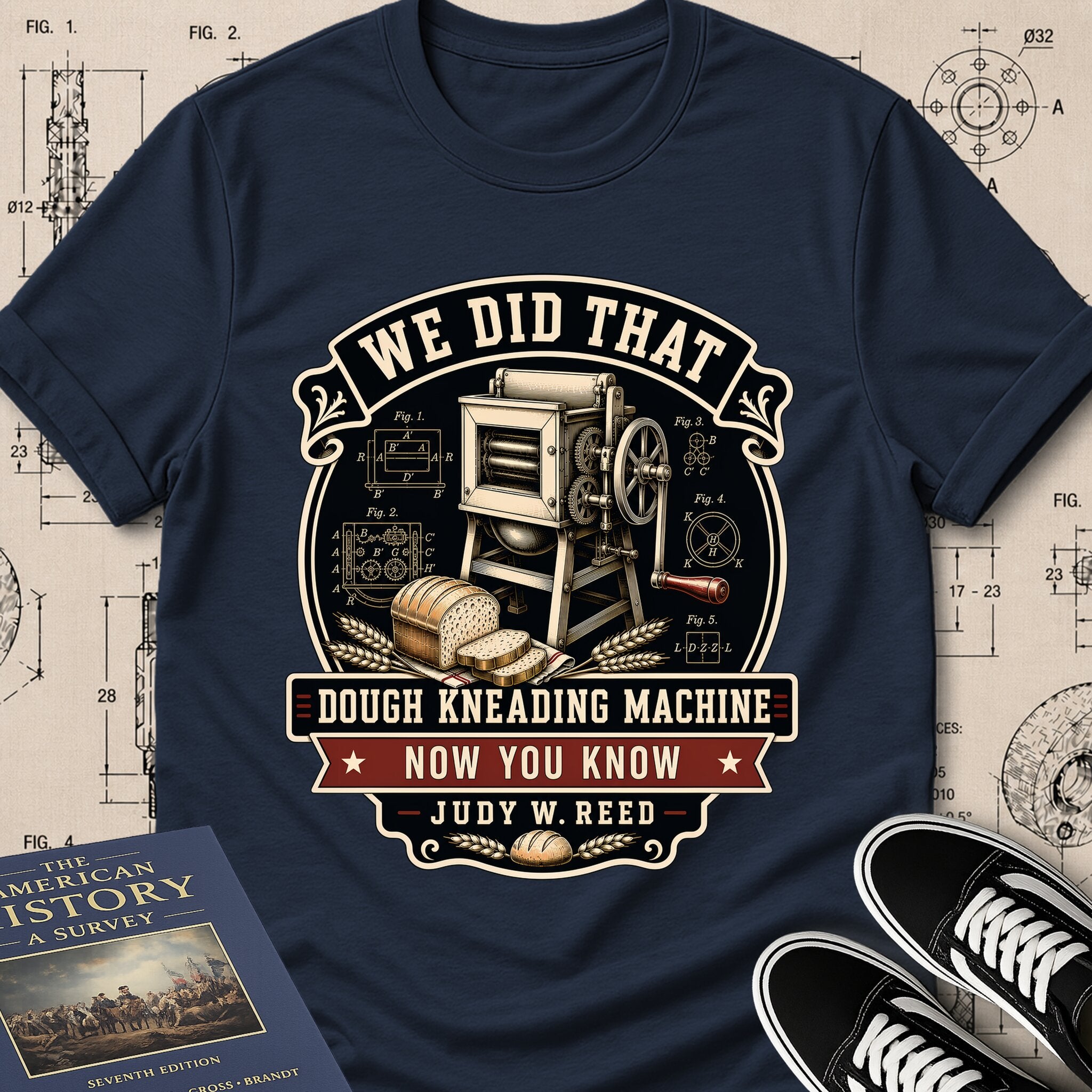 Judy W. Reed — Dough Kneading Machine — We Did That T-Shirt | Buillth