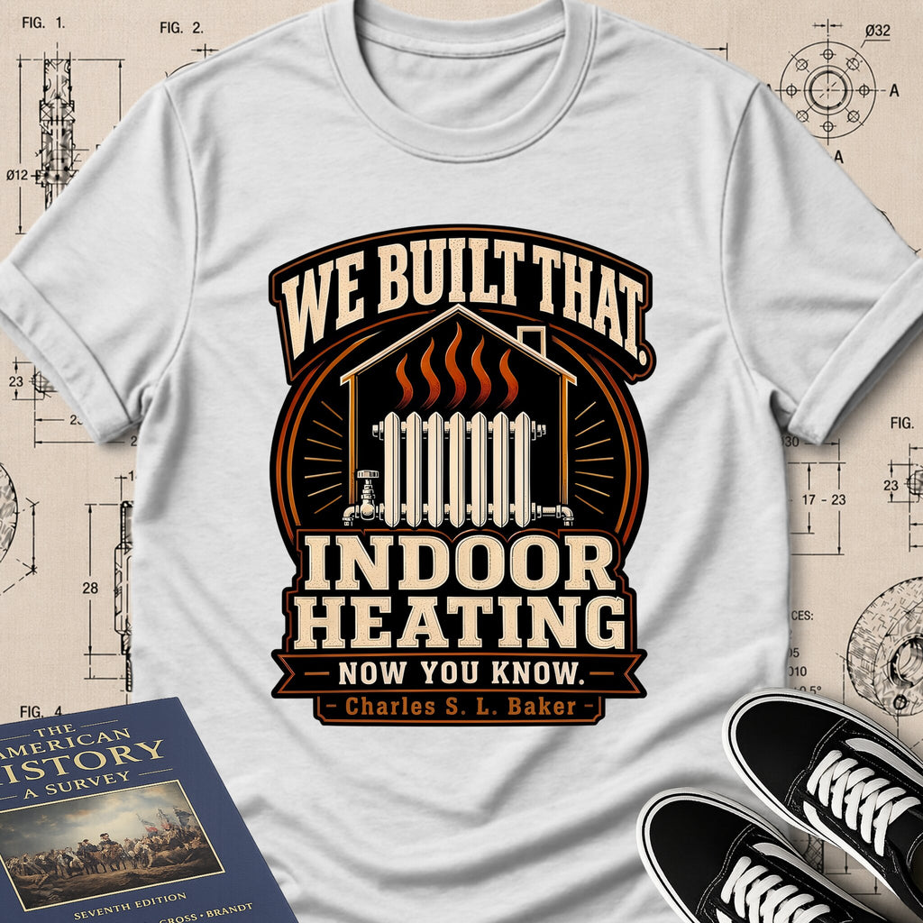 Charles S. L. Baker — Friction Heat Radiator — We Built That T-Shirt | Buillth