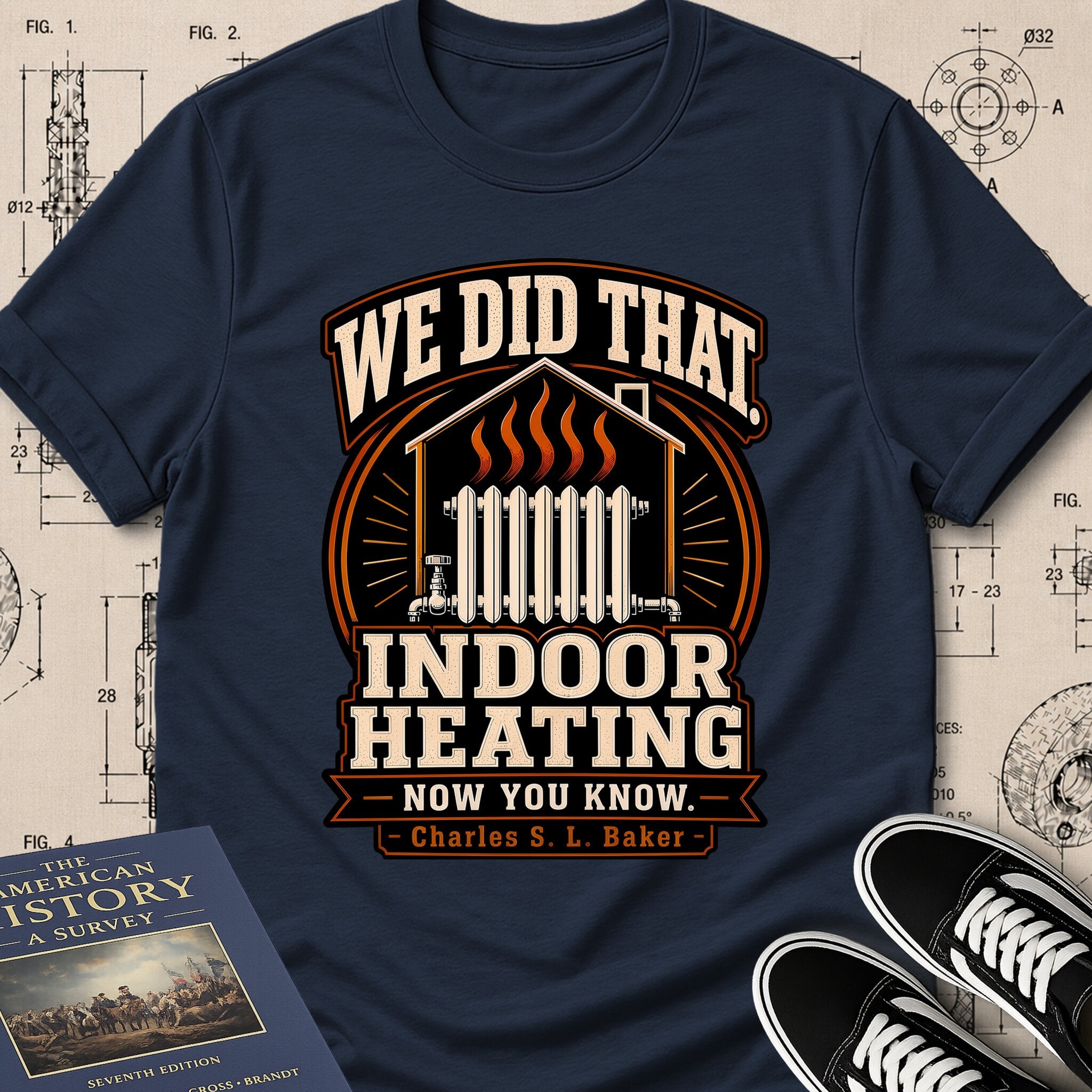 Charles S. L. Baker — Friction Heat Radiator — We Did That T-Shirt | Buillth