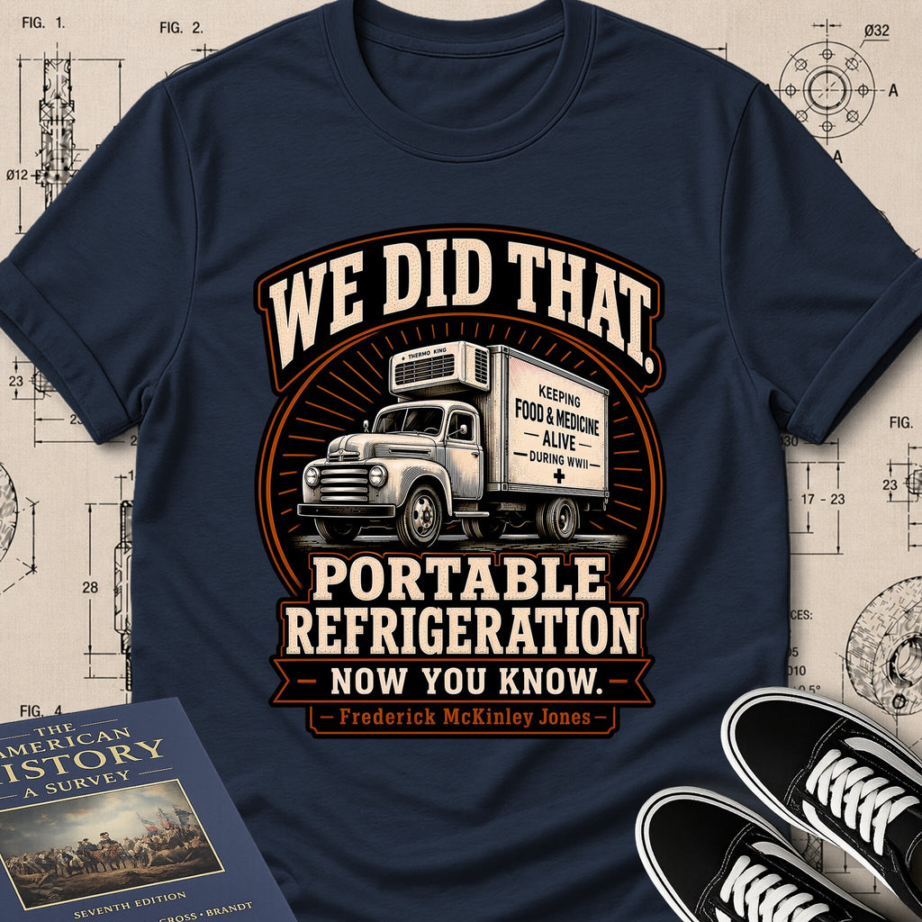 Frederick McKinley Jones — Portable Refrigeration — We Did That T-Shirt | Buillth