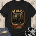 Dr. Joseph Jackson — Programmable TV Remote — We Did That T-Shirt | Buillth