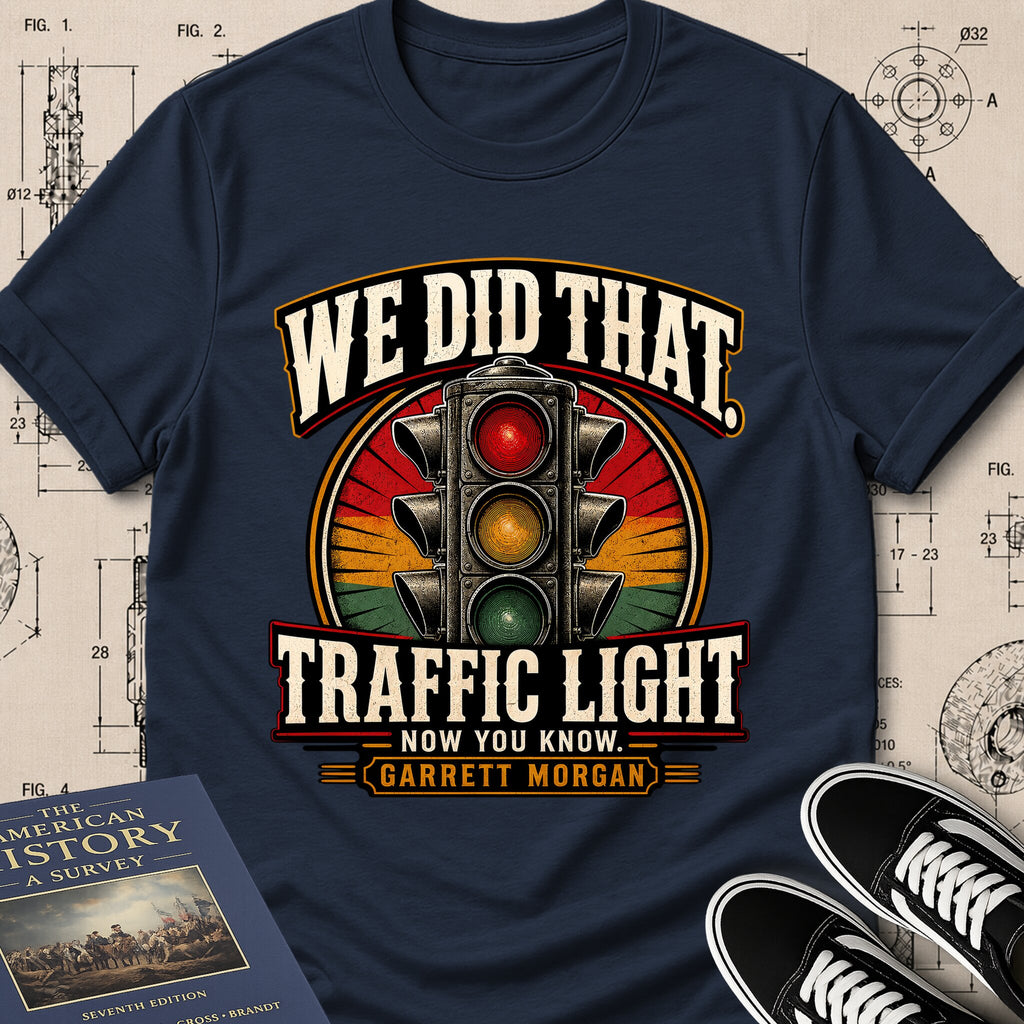 Garrett Augustus Morgan — Traffic Signal — We Did That T-Shirt | Buillth